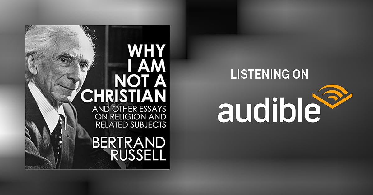 Why I Am Not a Christian by Bertrand Russell Audiobook Audible.ca